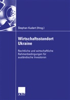 Stepha Kudert, Stephan Kudert - Wirtschaftsstandort Ukraine