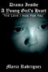 Maria Rodriguez - Drama Inside a Young Girl's Heart: The Love I Had for You