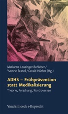 Marianne Leuzinger-Bohleber, Sarah Yvonne Brandl, Yvonn Brandl, Yvonne Brandl, Gerald Hüther, Leuzinger-Bohleb... - ADHS, Frühprävention statt Medikalisierung