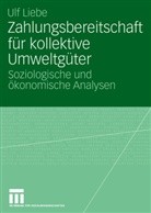 Ulf Liebe - Zahlungsbereitschaft für kollektive Umweltgüter