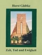 Horst Gädtke - Zeit, Tod und Ewigkeit