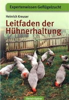 Heinrich Kreuser - Leitfaden der Hühnerhaltung