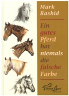 Mark Rashid, Katharina Rücker-Weininger - Ein gutes Pferd hat niemals die falsche Farbe