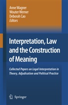 Deborah Cao, Anne Wagner, Woute Werner, Wouter Werner - Interpretation, Law and the Construction of Meaning