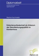 Stephan Buchhester - Patientenzufriedenheit als Kriterium der Dienstleistungsqualität im Krankenhaus