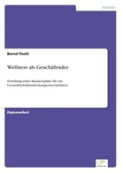 Bernd Fischl - Wellness als Geschäftsidee