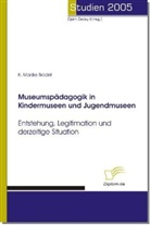 K Marijke Brodel, K. Marijke Brodel, Marijke Brodel, Björ Bedey, Björn Bedey - Museumspädagogik in Kindermuseen und Jugendmuseen