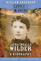 Laura Ingalls Anderson, William Anderson, Anderson. William T - Laura Ingalls Wilder: a Biography