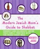 Meredith L Jacobs, Meredith L. Jacobs, Meredith L./ Ross Jacobs, Jackie Ross - The Modern Jewish Mom's Guide to Shabbat