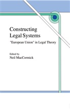 MacCormick, N MacCormick, N. MacCormick - Constructing Legal Systems: "European Union" in Legal Theory