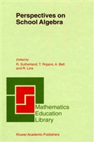 Alan Bell, Alan Bell et al, Romulo Lins, Teres Rojano, Teresa Rojano, R. Sutherland... - Perspectives on School Algebra