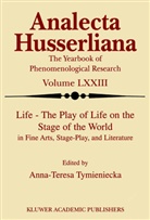 Anna-Teres Tymieniecka, Anna-Teresa Tymieniecka, A-T. Tymieniecka - Life the Play of Life on the Stage of the World in Fine Arts, Stage-Play, and Literature