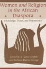 R. Marie Griffith, R. Marie (EDT)/ Savage Griffith, R. Marie (Professor Griffith, R. Marie Savage Griffith, R Marie Griffith, R. Marie Griffith... - Women and Religion in the African Diaspora