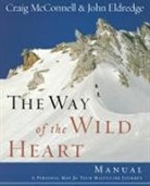 John Eldredge, Craig McConnell, Craig/ Eldredge McConnell - The Way of the Wild Heart Manual