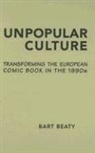 Bart Beaty - Unpopular Culture