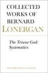 Bernard Lonergan, Robert M. Doran, S.J. Doran, Robert Doran S. J., Robert M. Doran Sj, Daniel Monsour... - The Triune God