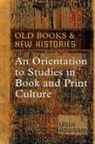 Leslie Howsam - Old Books and New Histories:An Orientation to Studies in Book