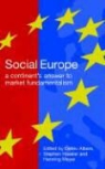 Detlev Albers, Stephen Haseler, Henning Meyer - Social Europe: A Continent's Challenge to Market Fundamentalism