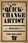 Cary Holladay - The Quick-change Artist