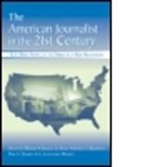 Randal Beam, Randal A. Beam, Bonnie J. Brownlee, Et al, Paul S. Voakes, David Weaver... - The American Journalist in the 21st Century