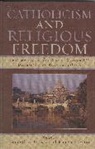 Kenneth L. (EDT)/ Hunt Grasso, Kenneth L. Hunt Grasso, Kenneth L Grasso, Kenneth L. Grasso, Grasso Kenneth L., Robert P Hunt... - Catholicism and Religious Freedom