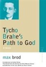 Max Brod, Max/ Zweig Brod - Tycho Brahe's Path to God