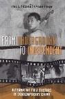 Paul G. Pickowicz, Paul G. Zhang Pickowicz, Paul G Pickowicz, Paul G. Pickowicz, Yingjin Zhang - From Underground to Independent