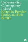 Brendan Bartley, Brendan Kitchin Bartley, Brendan Bartley, Rob Kitchin - Understanding Contemporary Ireland