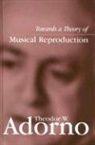 Theodor W Adorno, Theodor W. Adorno, Theodor W. (Frankfurt School) Adorno, Tw Adorno, Henri Lonitz - Towards a Theory of Musical Reproduction