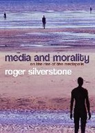 R Silverstone, Roger Silverstone, Roger (London School of Economics) Silverstone, Silverstone Roger - Media and Morality - On the Rise of the Mediapolis
