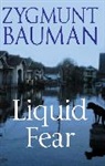Z Bauman, Zygmunt Bauman, Zygmunt (Universities of Leeds and Warsaw) Bauman - Liquid Fear