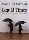 Z Bauman, Zygmunt Bauman, Zygmunt (Universities of Leeds and Warsaw) Bauman - Liquid Times - Living in an Age of Uncertainty