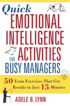 Steve Berges, Adele Lynn, Adele B. Lynn - Quick Emotional Intelligence Activities for Busy Managers