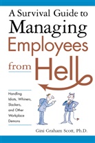 Gini Graham Scott, Gini Scott, Gini Graham Scott - A Survival Guide to Managing Employees from Hell