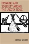 Beatrice Medicine - Drinking And Sobriety Among the Lakota Sioux