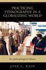 June C Nash, June C. Nash - Practicing Ethnography in a Globalizing World