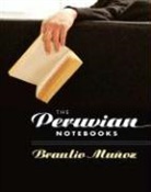 Braulio Munoz, Braulio Muñoz - The Peruvian Notebooks