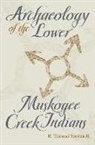 Mary Theresa Bonhage-Freund, H. Thomas Foster, Howard Thomas Foster, Thomas Foster, Lisa O'Steen - Archaeology of the Lower Muskogee Creek Indians, 1715-1836