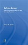 James W Clarke, James W. Clarke - Defining Danger
