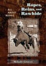 Melody Groves - Ropes, Reins, And Rawhide