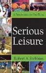 Robert A. Stebbins, Robert Alan Stebbins, Robert A. Stebbins, Robert Alan Stebbins - Serious Leisure
