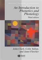 Clark, Joh Clark, John Clark, John W. Clark, John Yallop Clark, Clark John W.... - An Introduction to Phonetics and Phonology
