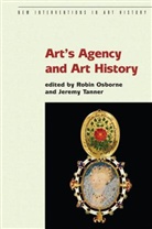 OSBORNE, R Osborne, Robin (University of Cambridge) Tanner Osborne, Robin Tanner Osborne, Robin Osborne, Jeremy Tanner - Art''s Agency and Art History