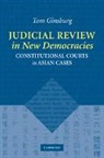 Thomas Ginsburg, Tom Ginsburg, Ginsburg Tom - Judicial Review in New Democracies