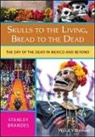Brandes, Stanley Brandes, Stanley H. Brandes - Skulls to the Living, Bread to the Dead
