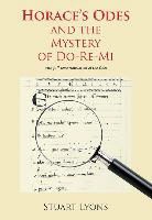 Stuart Lyons - Horace''s 'Odes' and the Mystery of Do-Re-Mi