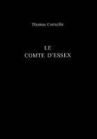 Corneille, Thomas Corneille, Thomas (1625-1709) Corneille, CORNEILLE TH, Wendy Gibson, Dr Wendy Gibson... - Le comte d'Essex