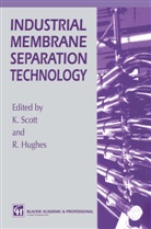 Hughes, R Hughes, R. Hughes, Robert Hughes, Scott, K Scott... - Industrial Membrane Separation Technology