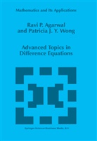 R Agarwal, R P Agarwal, R. P. Agarwal, R.P. Agarwal, Patricia J y Wong, Patricia J. Y. Wong... - Advanced Topics in Difference Equations