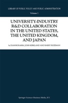 Barry Bozeman, Kirkland, J Kirkland, J. Kirkland, Rahm, D Rahm... - University-Industry R&D Collaboration in the United States, the United Kingdom, and Japan
